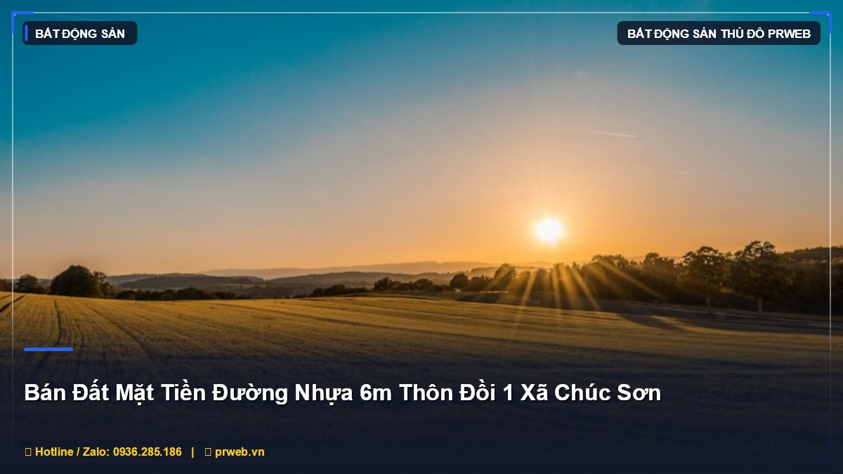 Bán Đất Mặt Tiền Đường Nhựa 6m Thôn Đồi 1 Xã Chúc Sơn - Giá 2.85 Tỷ