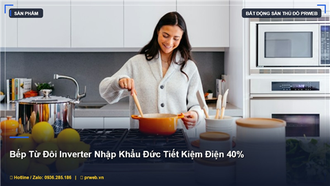 Ảnh Bếp Từ Đôi Inverter Nhập Khẩu Đức Tiết Kiệm Điện 40% - Đánh Giá Chi Tiết